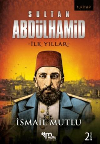 Sultan 2. Abdulhamid - İlk Yıllar | Mutlu Yayınevi (Ciltsiz)  - Resim 1