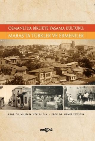 Osmanlı’da Birlikte Yaşama Kültürü: Maraş’ta Türkler ve Ermeniler