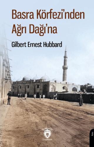 Basra Körfezi’nden Ağrı Dağı’na