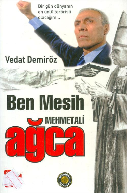 Ben Mesih Mehmet Ali Ağca - Vedat Demiröz - Kriminal Kitaplar | Kriminal Kitaplar - Resim 1