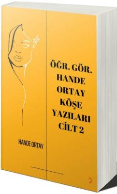 Cinius Yayınevi Öğr. Gör. Hande Ortay Köşe Yazıları Cilt 2 & Hande Ortay - Hande Ortay kitap kapağı