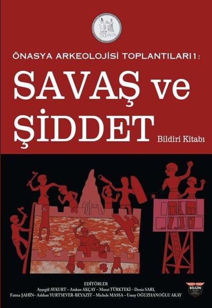 Savaş ve Şiddet Bildiri Kitabı - Önasya Arkeolojisi Toplantıları 1 | Bilgin Kültür Sanat (İnce Kapak)  - Resim 1