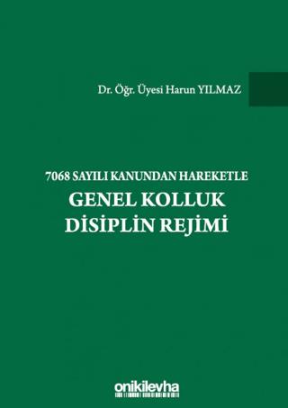 7068 Sayılı Kanundan Hareketle Genel Kolluk Disiplin Rejimi | On İki Levha Yayınları (Ciltli)  - Resim 1