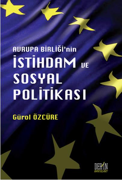 Avrupa Birliği'nin İstihdam ve Sosyal Politikası | Derin Yayınları (İnce Kapak)  - Resim 1