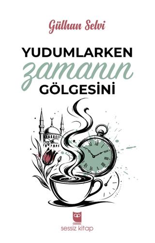 Yudumlarken Zamanın Gölgesini | Sessiz Kitap (Ciltsiz)  - Resim 1
