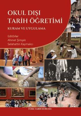 Okul Dışı Tarih Öğretimi Kuram ve Uygulama - Selahattin Kaymakçı kitap kapağı