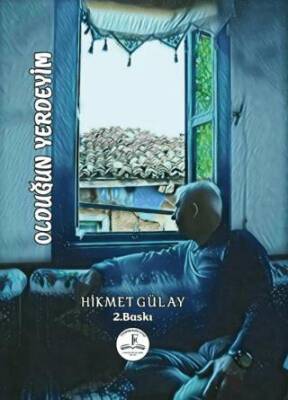 Olduğun Yerdeyim - Hikmet Gülay kitap kapağı
