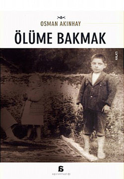 Ölüme Bakmak - Osman Akınhay kitap kapağı
