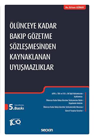 Ölünceye Kadar Bakıp Gözetme Sözleşmesinden Kaynaklanan Uyuşmazlıklar - Erhan Günay kitap kapağı