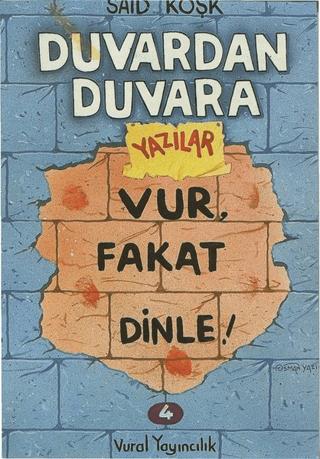 Vur, Fakat Dinle! - Duvardan Duvara Yazılar 4 | Vural Yayınları (Ciltsiz)  - Resim 1