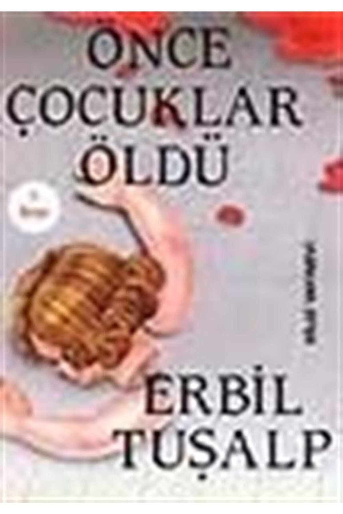 Önce Çocuklar Öldü - Erbil Tuşalp kitap kapağı