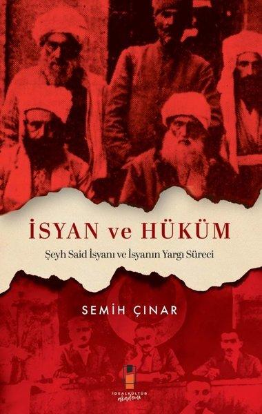 İsyan ve Hüküm - Şeyh Said İsyanı ve İsyanın Yargı Süreci | İdeal Kültür Akademi (İnce Kapak)  - Resim 1