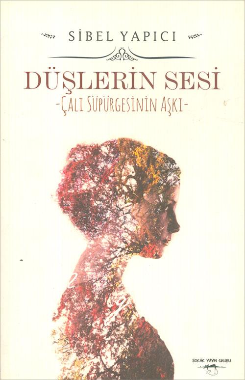 Düşlerin Sesi - Sibel Yapıcı - Sokak Kitapları Yayınları - Sibel Yapıcı kitap kapağı