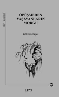 Öpüşmeden Yaşayanların Morgu - Gökhan Biçer kitap kapağı