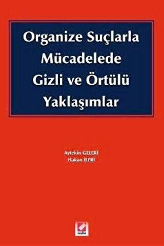 Organize Suçlarla Mücadelede Gizli ve Örtülü Yaklaşımlar - Aytekin Geleri kitap kapağı