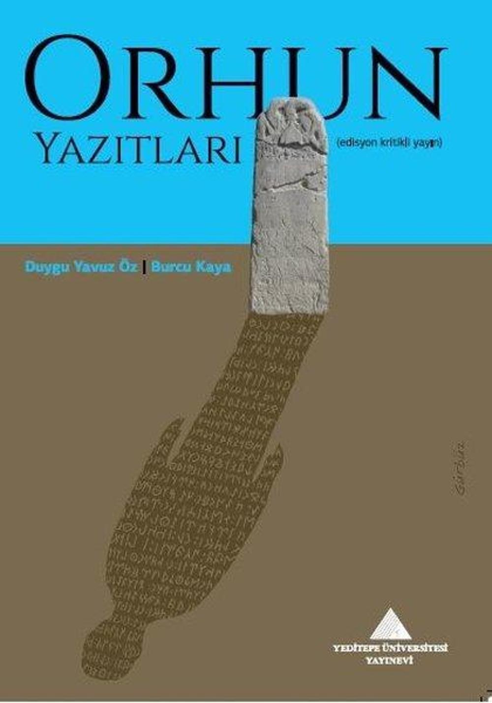 Orhun Yazıtları - Edisyon Kritikli Yayın | Yeditepe Üniversitesi Yayınevi