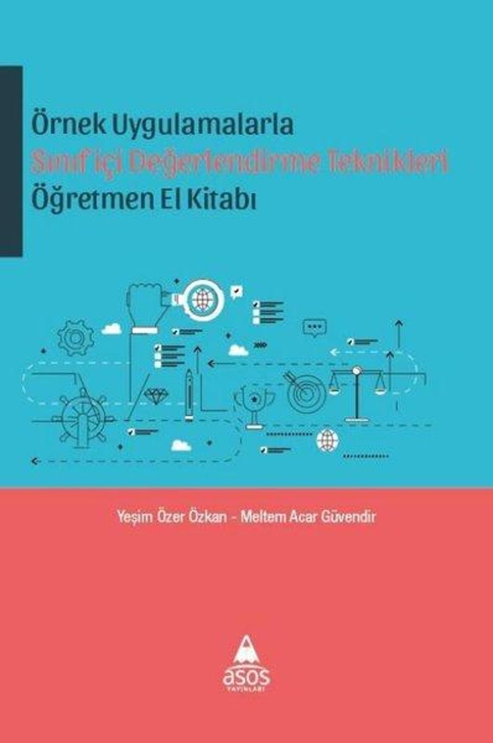 Örnek Uygulamalarla Sınıf İçi Değerlendirme Teknikleri Öğretmen El Kitabı | Asos Yayınları