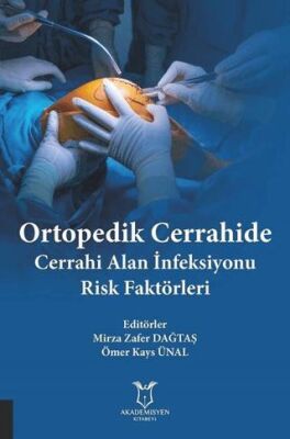 Ortopedik Cerrahide Cerrahi Alan İnfeksiyonu Risk Faktörleri - Mirza Zafer Dağtaş kitap kapağı