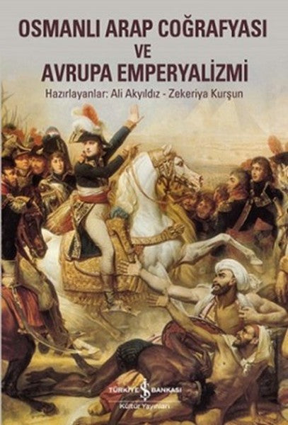 Osmanlı Arap Coğrafyası ve Avrupa Emperyalizmi - Prof. Dr. Ali Akyıldız kitap kapağı