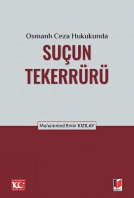 Osmanlı Ceza Hukukunda Suçun Tekerrürü - Muhammed Emin Kızılay kitap kapağı