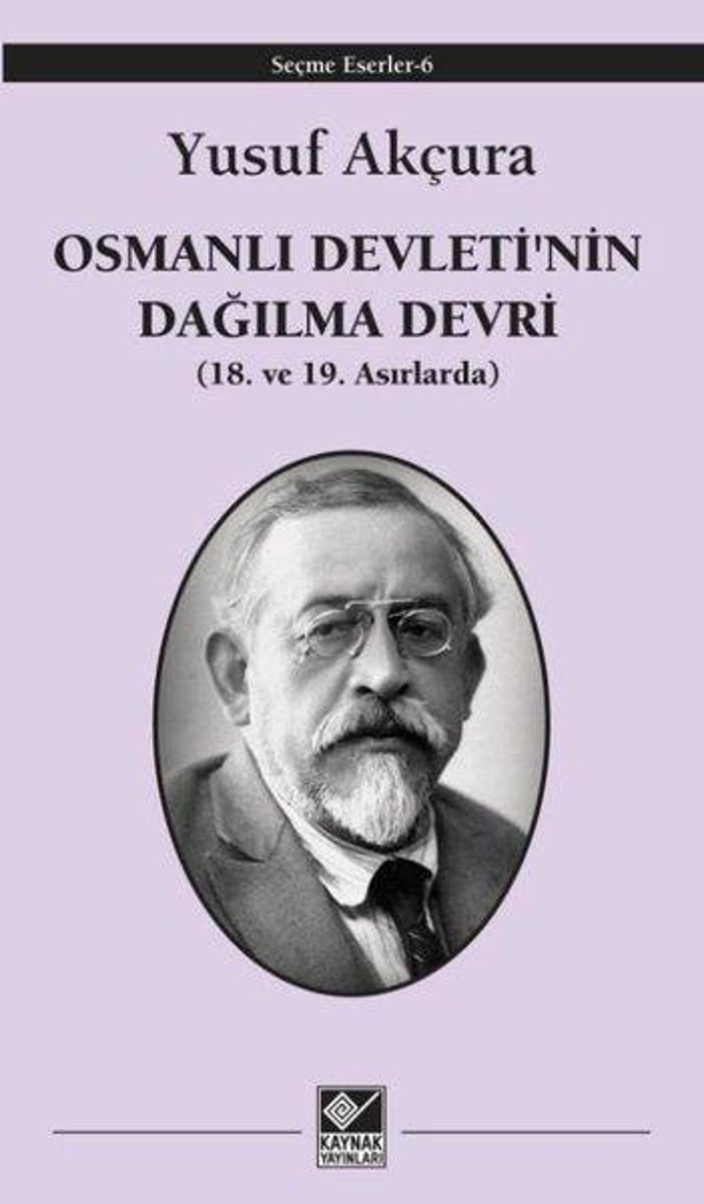 Osmanlı Devleti'nin Dağılma Devri - 18. ve 19. Asırlarda | Kaynak Yayınları