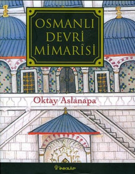 Osmanlı Devri Mimarisi - Prof. Dr. Oktay Aslanapa kitap kapağı