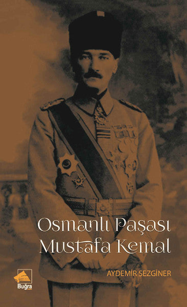 Osmanlı Paşası Mustafa Kemal - Aydemir Sezginer kitap kapağı