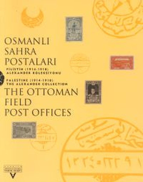 Osmanlı Sahra PostalarıFilistin (1914-1918) Alexander KoleksiyonuThe Ottoman Field Post Office - Kolektif kitap kapağı