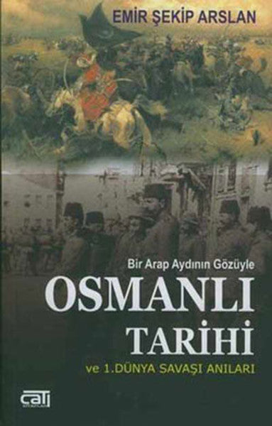 Osmanlı Tarihi ve 1.Dünya Savaşı Anıları - Emir Şekip Arslan kitap kapağı