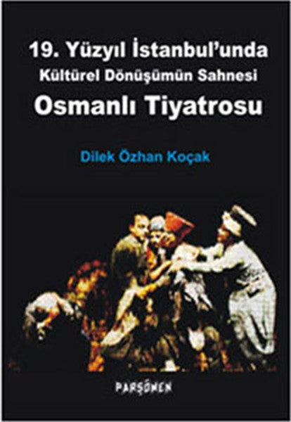 Parşömen Osmanlı Tiyatrosu - Dilek Özhan Koçak kitap kapağı