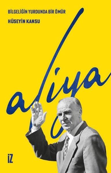 Bilgeliğin Yurdunda Bir Ömür: Aliya | İz Yayıncılık (İnce Kapak)  - Resim 1