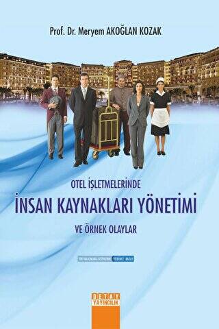 Otel İşletmelerinde İnsan Kaynakları Yönetimi ve Örnek Olaylar - Meryem Akoğlan Kozak kitap kapağı