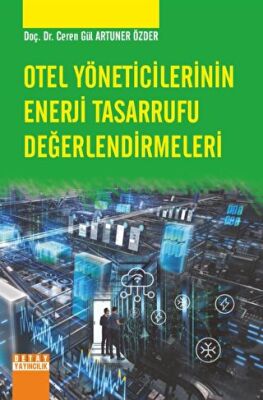 Otel Yöneticilerinin Enerji Tasarrufu Değerlendirmeleri - Ceren Gül Artuner Özder kitap kapağı