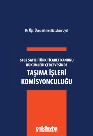 6102 Sayılı Türk Ticaret Kanunu Hükümleri Çerçevesinde Taşıma İşleri Komisyonculuğu