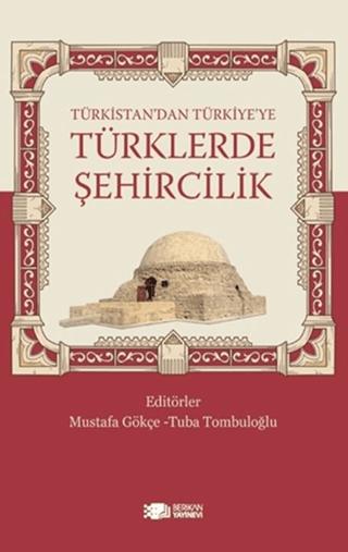 Türkistan’dan Türkiye’ye Türklerde Şehircilik | Berikan Yayınevi (Ciltsiz)  - Resim 1