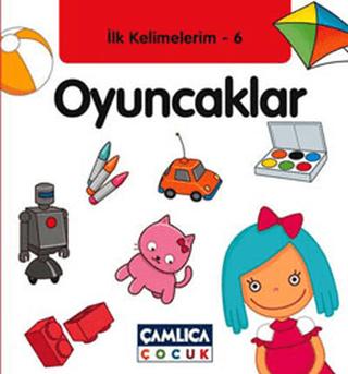 İlk Kelimelerim 6: Oyuncaklar | Çamlıca Çocuk Yayınları (Ciltli)  - Resim 1