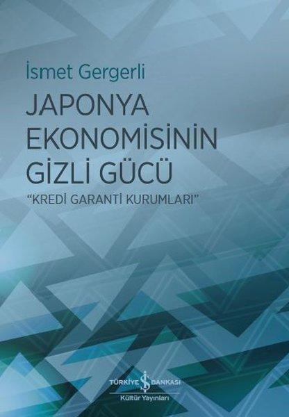 Japonya Ekonomisinin Gizli Gücü-Kredi Garanti Kurumları | İş Bankası Kültür Yayınları (İnce Kapak)  - Resim 1