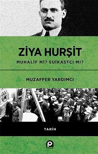 Ziya Hurşit Muhalif mi Suikastçi mi?