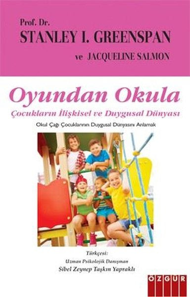 Oyundan Okula - Çocukların İlişkisel ve Duygusal Dünyası - Prof. Dr. Stanley I. Greenspan kitap kapağı