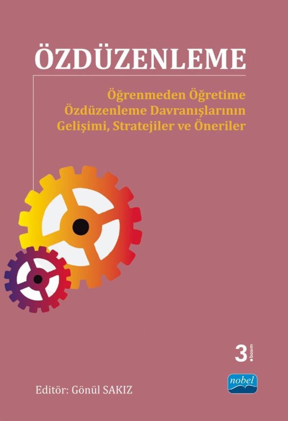 ÖZDÜZENLEME - Öğrenmeden Öğretime Özdüzenleme Davranışlarının Gelişimi, Stratejiler ve Öneriler | Nobel Akademik Yayıncılık