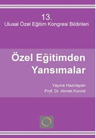Özel Eğitimden Yansımalar 13 - Ulusal Özel Eğitim Kongresi - Ahmet Konrot kitap kapağı