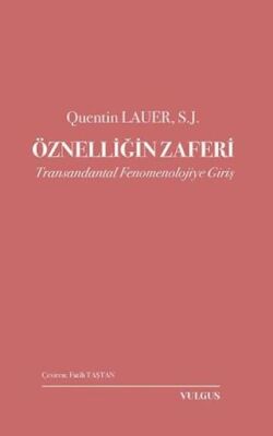 Öznelliğin Zaferi: Transandantal Fenomenolojiye Giriş - Quentin Lauer kitap kapağı