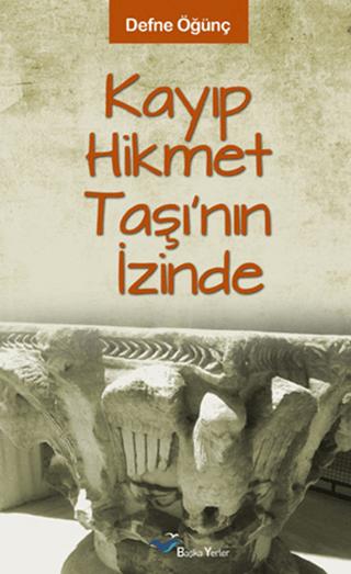 Kayıp Hikmet Taşının İzinde