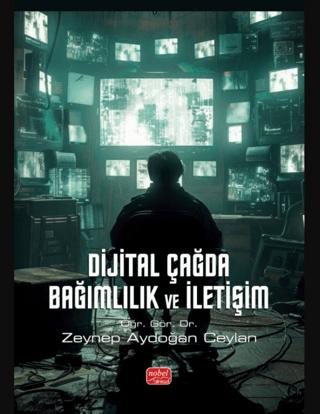 Dijital Çağda Bağımlılık ve İletişim | Nobel Bilimsel Eserler (Ciltsiz)  - Resim 1