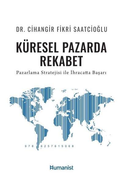 Küresel Pazarda Rekabet - Pazarlama Stratejisi İle İhracatta Başarı | Humanist Kitap Yayıncılık (İnce Kapak)  - Resim 1