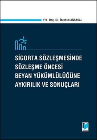 Sigorta Sözleşmesinde Sözleşme Öncesi Beyan Yükümlülüğüne Aykırılık ve Sonuçları | Adalet Yayınevi (Ciltli)  - Resim 1