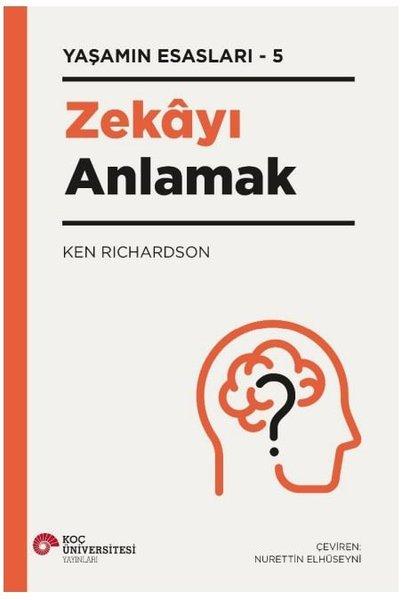 Zekayı Anlamak - Yaşamın Esasları 5 | Koç Üniversitesi Yayınları (İnce Kapak)  - Resim 1