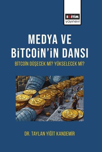 Medya ve Bitcoin'in Dansı - Bitcoin Düşecek mi Yükselecek mi? | Eğitim Yayınevi (İnce Kapak)  - Resim 1