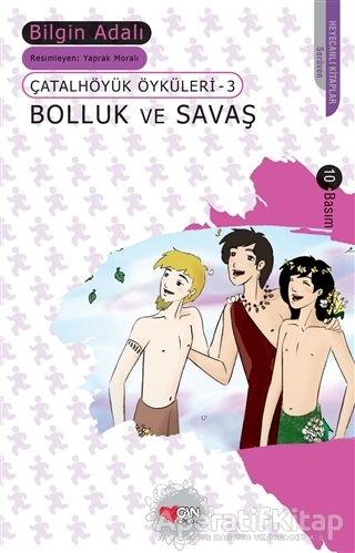 Çatalhöyük Öyküleri 3 - Bolluk ve Savaş - Bilgin Adalı - Can Çocuk Yayınları - Resim 1