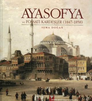 Ayasofya ve Fossati Kardeşler | Arkeoloji ve Sanat Yayınları (Ciltsiz)  - Resim 1